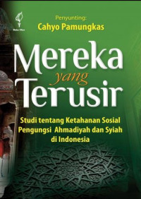 Image of Mereka yang Terusir: Studi Tentang Ketahanan Sosial Pengungsi Ahmadiyah dan Syiah di Indonesia