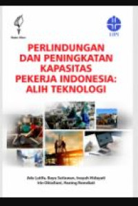 Image of Perlindungan dan Peningkatan Kapasitas Pekerja Indonesia: Alih Teknologi