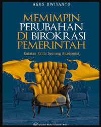 Image of Memimpin Perubahan di Birokrasi Pemerintah: Catatan Kritis Seorang Akademisi