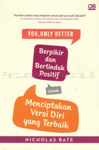 Image of You, only better : berpikir dan bertindak positif untuk menciptakan versi diri yang terbaik