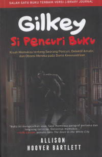 Image of Gilkey si pencuri buku : kisah memukau tentang seorang pencuri, detektuf amatir, dan obsesi mereka pada dunia kesusastraan