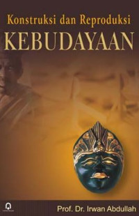 Image of Konstruksi dan Reproduksi Kebudayaan