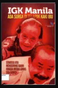 Image of IGK Manila: ada surga di telapak kaki Ibu : strategi jitu menggiring gajah hingga medali emas SEA Games