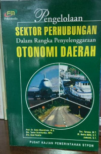 Image of Pengelolaan Sektor Perhubungan dalam Rangka Penyelenggaraan Otonomi Daerah