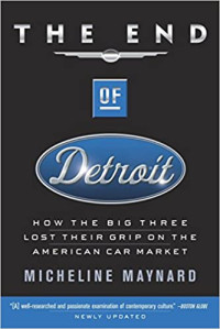 Image of The End of Detroit: How the Big Three Lost Their Grip on the American Car Market