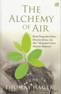 Image of The Alchemy of Air : kisah pengusaha sukses, ilmuwan jenius, dan misi mengubah udara menjadi makanan