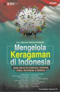Image of Mengelola Keragaman di Indonesia : Agama dan Isu-Isu Globalisasi, Kekerasan, Gender, dan Bencana di Indonesia