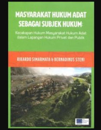 Image of Masyarakat Hukum Adat Sebagai Subjek Hukum: Kecakapan Hukum Masyarakat Hukum Adat Dalam Lapangan Hukum Privat Dan Publik
