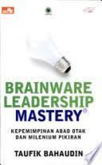 Image of Brainware Leadership Mastery = Kepemimpinan Abad Otak dan Milenium Pikiran