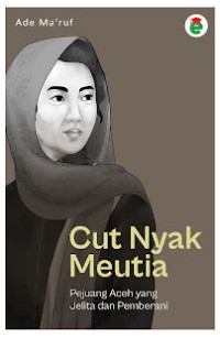 Image of Cut Nyak Meutia: Pejuang Aceh yang Jelita dan Pemberani