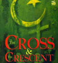 Image of The Cross & The Crescent : Riwayat Tentang Perjumpaan Awal Umat Muslim dan Kristen