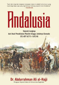 Image of Andalusia: Sejarah Lengkap dari Awal Penaklukan Muslim hingga Jatuhnya Granada (92–897 H/711–1492 M)