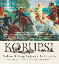 Image of Korupsi : Dalam Silang Sejarah Indonesia : Dari Daendels Sampai Era Reformasi