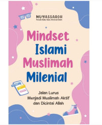 Image of Mindset Islami Muslimah Milenial: Jalan Lurus Menjadi Muslimah Aktif dan Dicintai Allah