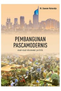 Image of Pembangunan Pascamodernis: esai-esai ekonomi politik
