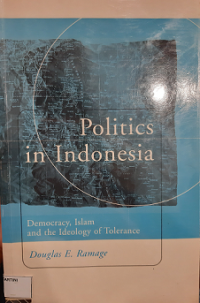 Image of Politics in Indonesia: Democracy, Islam and the Ideology of Tolerance
