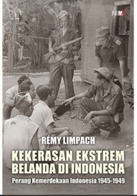 Image of Kekerasan Ekstrem Belanda di Indonesia : Perang Kemerdekaan Indonesia 1945-1949