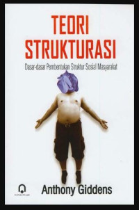 Image of Teori Strukturasi : Dasar-Dasar Pembentukan Struktur Sosial Masyarakat