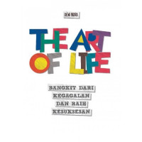 Image of The Art of Life : Bangkit Dari Kegagalan dan Raih Kesuksesan