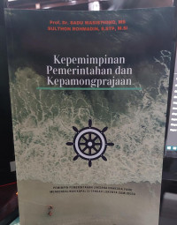 Image of Kepemimpinan Pemerintahan dan Kepamongprajaan : Pemimpin Pemerintahan Laksana Nahkoda yang Mengendalikan Kapal di Tengah Luasnya Samudera