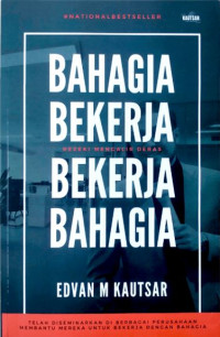 Image of Bahagia Bekerja, Bekerja Bahagia: Rezeki Mengalir Deras