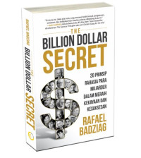 Image of The Billion Dollar Secret: 20 Prinsip Rahasia Para Miliarder dalam Meraih Kekayaan dan Kesuksesan