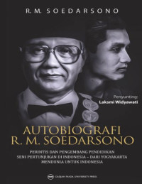 Image of Otobiografi R. M. SOEDARSONO: Perintis dan Pengembang Pendidikan Seni Pertunjukan di Indonesia Dari Yogyakarta Mendunia untuk Indonesia