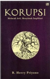Image of Korupsi : Melacak Arti, Menyimak Implikasi