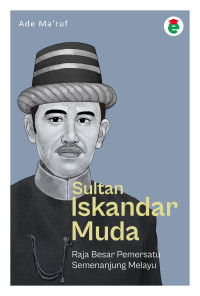 Image of Sultan Iskandar Muda: Raja Besar Pemersatu Semenanjung Melayu