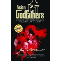 Image of Asian Godfathers : Menguak Tabir Perselingkuhan Pengusaha dan Penguasa