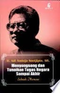 Image of Menyongsong dan Tunaikan Tugas Negara Sampai Akhir : Sebuah Memoar