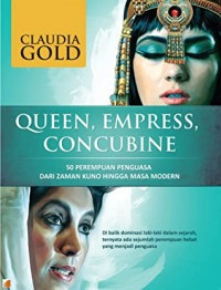Image of Queen, Empress, Concubine: 50 Perempuan Penguasa dari Zaman Kuno hingga Masa Modern