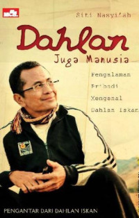 Image of Dahlan juga manusia : pengalaman pribadi mengenal Dahlan Iskan