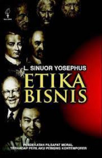 Image of ETIKA BISNIS : Pendekatan Filsafat Moral Terhadap Perilaku Pebisnis Kontemporer