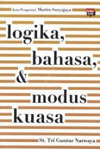 Image of Logika, Bahasa, & Modus Kuasa