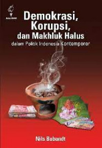 Image of Demokrasi, Korupsi, dan Makhluk Halus dalam Politik Indonesia Kontemporer