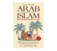 Image of Sejarah Arab Sebelum Islam: Daulah, Mamlakah, Kabilah, dan Imarah. Volume 2