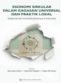 Image of Ekonomi Sirkular Dalam Gagasan Universal dan Praktik Lokal : Eksplorasi dan Kontekstualisasinya di Indonesia