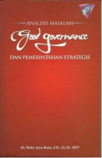Image of Analisis Masalah: Good Governance dan Pemerintahan Strategis