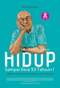 Image of Insya Allah Saya Akan Hidup Sampai Usia 93 Tahun+ : Lelakon Cinta Penyintas Kanker dan Covid-19