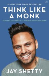 Image of Think Like A Monk, Berpikir Seperti Rahib: Cara Melatih Pikiran Untuk Meraih Kedaimaian Hidup