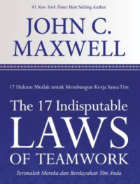 Image of The 17 Indisputable Laws of Teamwork: 17 Hukum Mutlak untuk Membangun Kerjasama Tim