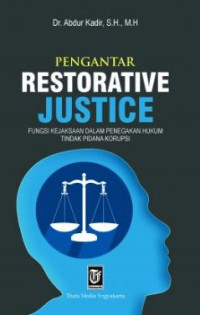 Image of Pengantar Restorative Justice Fungsi Kejaksaan dalam Penegakan Hukum Tindak Pidana Korupsi