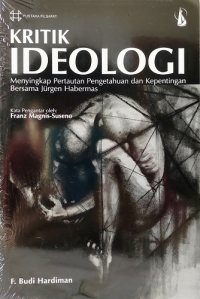 Image of Kritik Ideologi: Menyingkap Pertautan Pengetahuan dan Kepentingan Bersama Jurgen Habermas