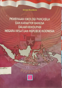 Image of Pembinaan Ideologi Pancasila dan Karakter Bangsa Dalam Kehidupan Negara Kesatuan Republik Indonesia
