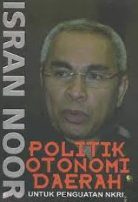 Image of Politik otonomi daerah : untuk penguatan NKRI