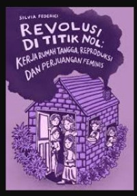 Image of Revolusi Di Titik Nol: Kerja Rumah Tangga, Reproduksi, dan Perjuangan Feminis