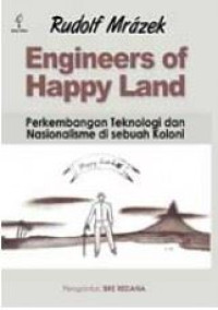 Image of Engineers of Happy Land : Perkembangan Teknologi dan Nasionalisme di Sebuah Koloni
