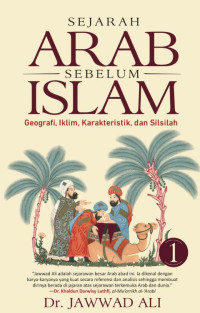 Image of Sejarah Arab Sebelum Islam_Buku 1: Geografi, Iklim, Karakteristik, dan Silsilah, Volume 1