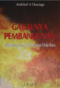 Image of Gagalnya Pembangunan: Membaca Ulang Keruntuhan Orde Baru
